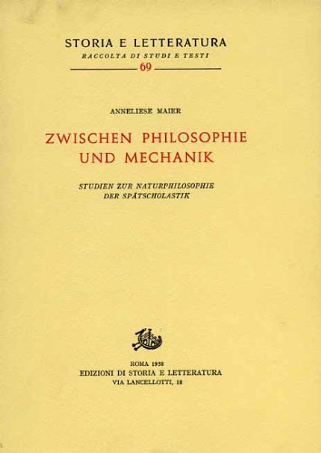 9788884988416: Studien zur Naturphilosophie der Sptscholastik (rist. anast.). Zwischen Philosophie und Mechanik (Vol. 5) (Storia e letteratura)