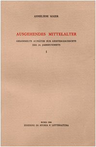 9788884988577: Ausgehendes Mittelalter. Gesammelte Aufstze zur Geistesgeschichte des 14. Jahrhunderts vol. 1