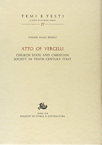 9788884989741: Atto of Vercelli. Church State and Christian Society in Tenth Century Italy (Temi e testi)