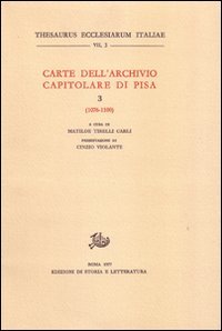 Imagen de archivo de Carte dell'Archivio Capitolare di Pisa. 3, (1076 - 1100). Thesaurus Ecclesiarum Italiae. VII, 3 a la venta por Zubal-Books, Since 1961