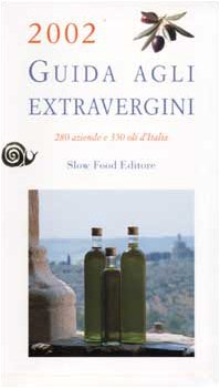 Stock image for Guida agli extravergini. 280 aziende, 350 oli d'Italia 2002 (AsSaggi) for sale by medimops