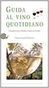 Stock image for Guida al vino quotidiano. I migliori vini d'Italia a meno di 8 euro Fabrizio, Gianni and Gaia, T. for sale by Librisline