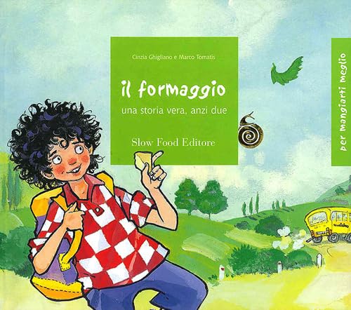 Il formaggio. Una storia vera, anzi due. Ediz. illustrata - Ghigliano, Cinzia; Tomatis, Marco
