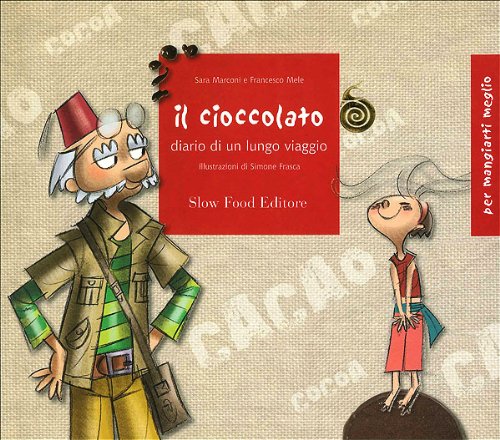 9788884991720: Il cioccolato. Diario di un lungo viaggio. Ediz. illustrata (Per mangiarti meglio)