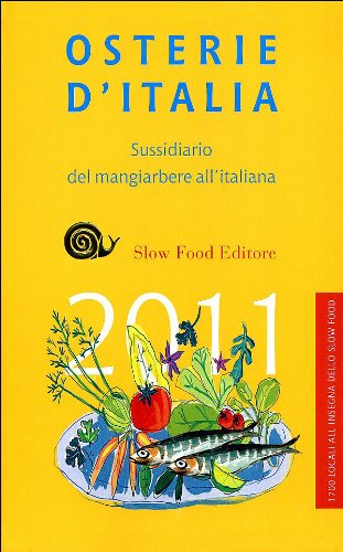 Osterie d'Italia 2011. Sussidiario del mangiarbere all'italiana - Gho, P.
