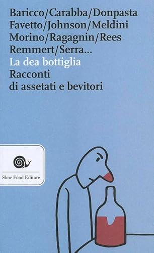 Beispielbild fr La dea bottiglia. Racconti di assetati e bevitori zum Verkauf von medimops