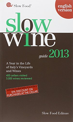 Beispielbild fr Slow Wine 2013: A Year in the Life of Italy's Vineyards & Wines (Slow Wine: A Year in the Life of Italy's Vineyards & Wines) zum Verkauf von WeBuyBooks