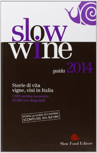 Imagen de archivo de Slow wine 2014. Storie di vita, vigne, vini in Italia Gariglio, Giancarlo and Giavedoni, Fabio a la venta por Librisline