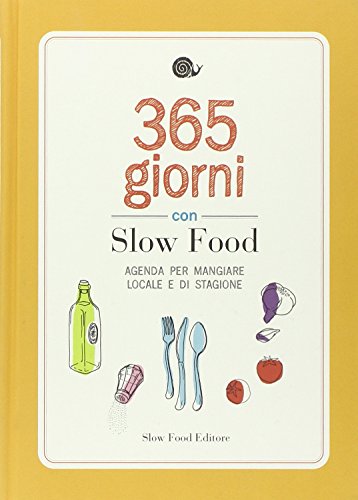 9788884993526: 365 giorni con Slow Food. Agenda per mangiare locale e di stagione