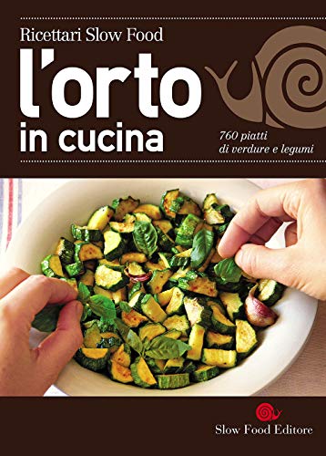 L'orto in cucina. 760 piatti di verdure e legumi