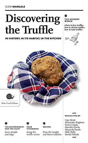 Beispielbild fr Discovering the Truffle: In History, in Its Habitat, in the Kitchen (Slow Manuals) zum Verkauf von WorldofBooks