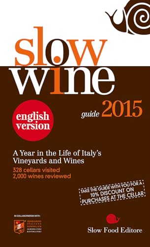 Imagen de archivo de Slow Wine 2015 : A Year in the Life of Italy's Vineyards and Wines a la venta por Better World Books: West
