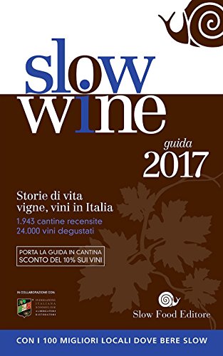Imagen de archivo de Slow wine 2017. Storie di vita, vigne, vini in Italia a la venta por medimops