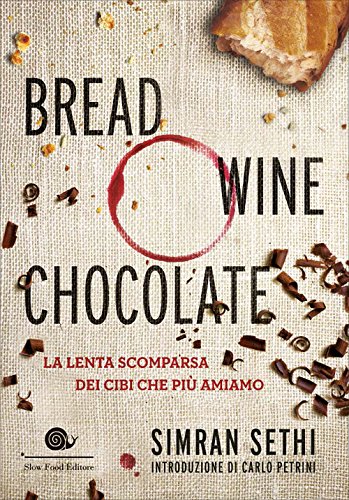 Beispielbild fr Bread, wine, chocolate. La lenta scomparsa dei cibi che pi amiamo zum Verkauf von AwesomeBooks