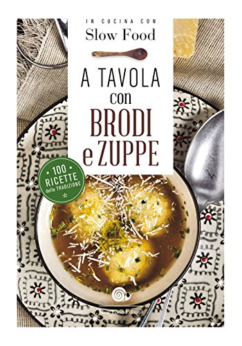 Stock image for A TAVOLA CON BRODI E ZUPPE - A for sale by libreriauniversitaria.it