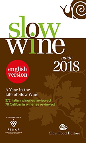 Imagen de archivo de Slow wine 2018. A year in the life of slow wine Gariglio, Giancarlo and Giavedoni, Fabio a la venta por Librisline