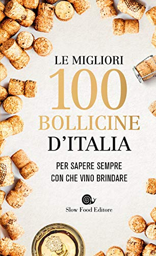 Beispielbild fr Le migliori 100 bollicine d'Italia. Per sapere sempre con che vino brindare zum Verkauf von medimops