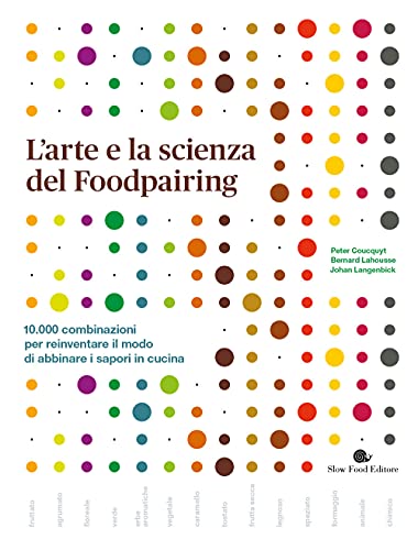 9788884997012: L'arte e la scienza del foodpairing. 10.000 combinazioni per reinventare il modo di abbinare i sapori in cucina