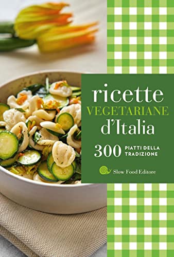 9788884997944: Ricette vegetariane d'Italia. 300 piatti della tradizione