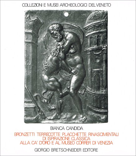 Stock image for Bronzetti,Terrecotte,Placchette Rinascimentali Di Ispirazione Classica Alla Ca'D'Oro e al Museo Civico Di Venezia for sale by Luigi De Bei