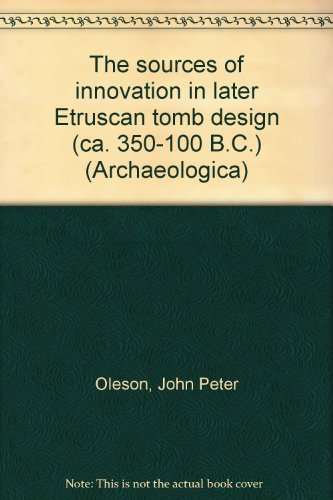 9788885007673: The sources of innovation in later Etruscan tomb design (ca.350-100 B.C.) (Archaeologica)