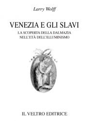 9788885015500: Venezia e gli slavi. La scoperta della Dalmazia nell'et dell'illuminismo