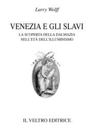 9788885015500: Venezia E Gli Slavi. La Scoperta Della Dalmazia Nell'et Dell'illuminismo