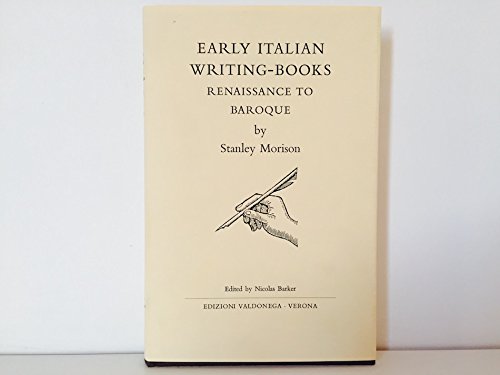 Early Italian Writing-books. Renaissance to Baroque. - MORISON, STANLEY [NICOLAS BARKER - ED.].