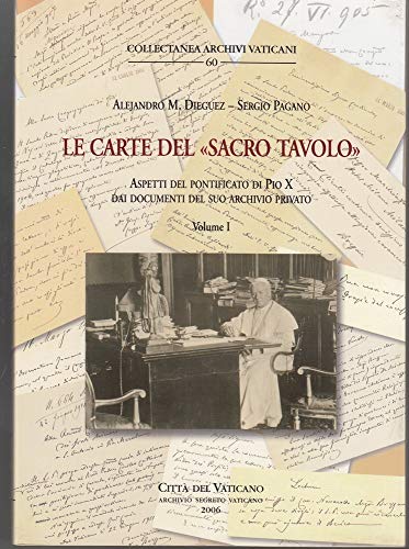 9788885042490: Le Carte Del Sacro Tavolo . Aspetti Del Pontificato Di Pio X Dai Documenti Del Suo Archivio Privato