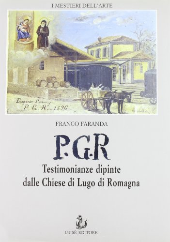 Stock image for P.G.R. Testimonianze dipinte dalle chiese di Lugo di Romagna for sale by ThriftBooks-Dallas