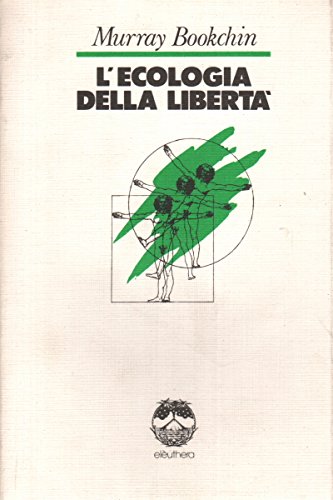 9788885060272: L'ecologia della libert. Emergenza e dissoluzione della gerarchia