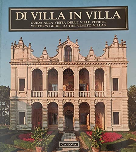 Stock image for Di villa in villa: Guida alla visita delle ville venete = A visitors' guide to the Veneto villas (Italian Edition) Canova, Antonio for sale by Broad Street Books