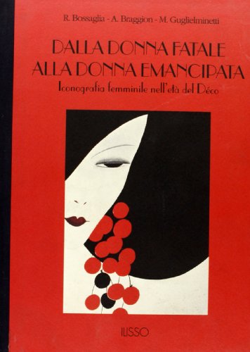 Beispielbild fr Dalla Donna Fatale Alla Donna Emancipata: Iconografia Femminile Nell'et Del Deco zum Verkauf von Anybook.com