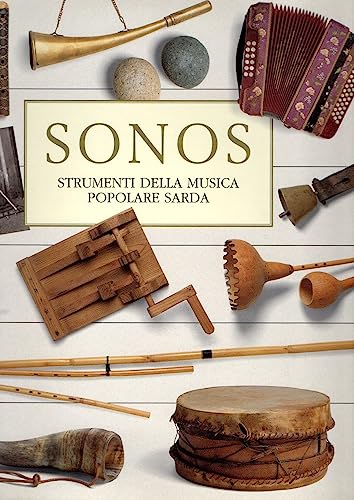 Sonos: Strumenti della musica popolare sarda (Collana di etnografia e cultura materiale) (Italian Edition)