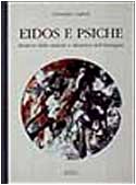 Eidos e psiche: Struttura della materia e dinamica dell'immagine (Appunti d'arte) (Italian Edition) (9788885098350) by Caglioti, Giuseppe