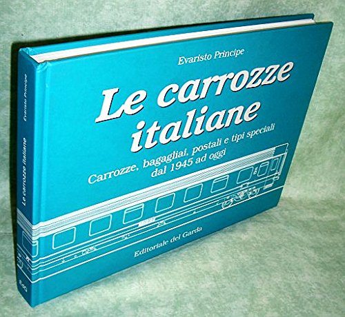 9788885105058: Carrozze italiane. Le carrozze bagagliai, postali e tipi speciali dal 1945 ad oggi