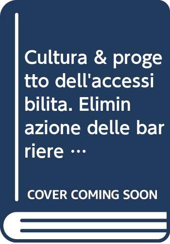 9788885109148: Cultura & progetto dell'accessibilit. Eliminazione delle barriere architettoniche nelle abitazioni civili. I criteri progettuali, la normativa, i dati tecnici...