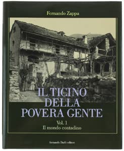 Beispielbild fr Il ticino della povera gente. Il mondo contadino (Vol. 1) (Folclore e etnografia) Zappa, Fernando zum Verkauf von online-buch-de