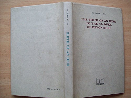 Imagen de archivo de The Birth of an Heir to the 5th Duke of Devonshire: Passy, Paris, 21 May 1790 a la venta por WorldofBooks