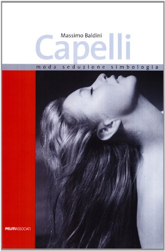 Beispielbild fr Capelli. Moda, seduzione, simbologia zum Verkauf von medimops