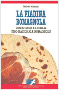 9788885124486: La piadina romagnola. Come si cucina e si gusta il cibo nazionale romagnolo