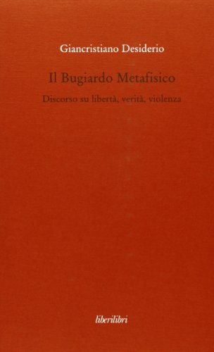 Imagen de archivo de Il bugiardo metafisico. Discorso su libert, verit, violenza a la venta por libreriauniversitaria.it