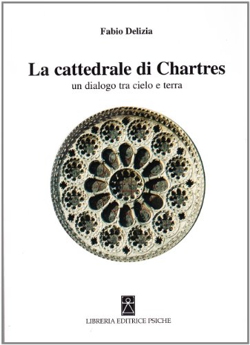 9788885142824: La Cattedrale di Chartres. Un dialogo tra cielo e terra
