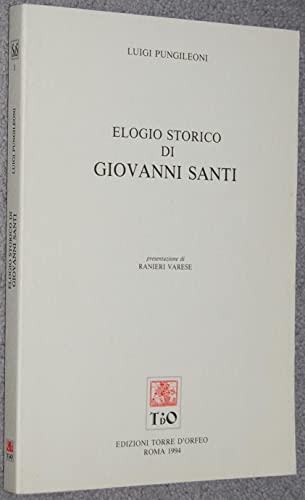 9788885147348: Elogio storico di Giovanni Santi, pittore e poeta, padre del gran Raffaello di Urbino (rist. anast.) (Contributi alla storia della storiografia)