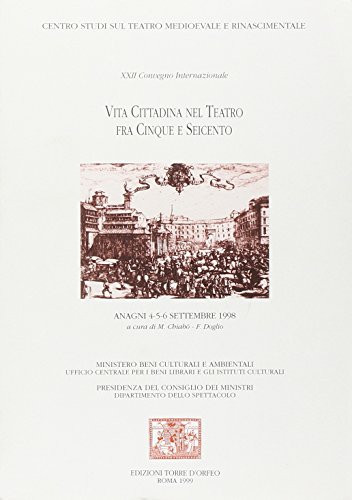 Stock image for Convegno Internazionale Vita Cittadina nel Teatro fra Cinque e Seicento for sale by Zubal-Books, Since 1961