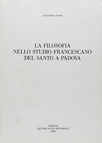 9788885155060: La filosofia nello Studio francescano del Santo a Padova (Centro Studi Antoniani)