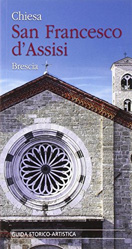 Stock image for Chiesa San Francesco d'Assisi. Brescia. Guida storico-artistica (Varia) for sale by medimops