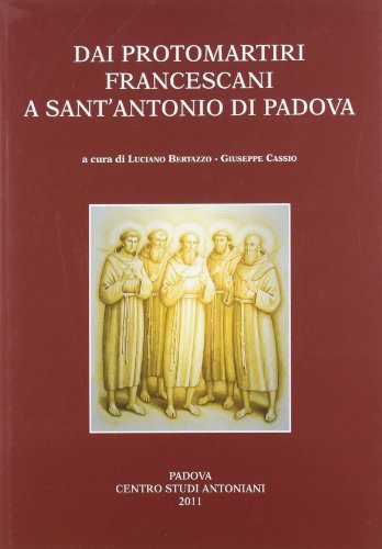 9788885155817: Dai protomartiri francescani a sant'Antonio di Padova. Atti della Giornata di studi (Terni, 11 giugno 2010) (Centro Studi Antoniani)