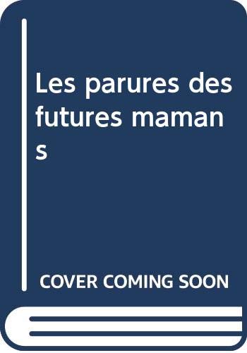 Beispielbild fr Les parures des futures mamans. zum Verkauf von Antiquariat Gntheroth