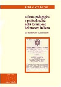 9788885174177: Cultura pedagogica e professionalit nella formazione del maestro italiano. Dal Risorgimento ai giorni nostri (I saggi. Pedagogia)